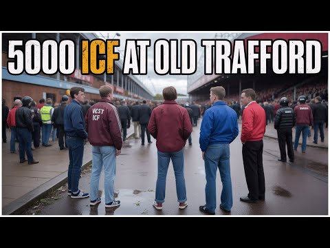 The Day 5000 ICF Stormed Old Trafford – West Ham vs Man United 1985