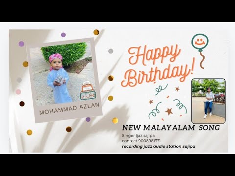 HAPPY BIRTHDAY AZLAN MON | MALAYALAM BIRTHDAY SONG |SINGER IJAZ SAJIPA #ijazsajipa #malayalam