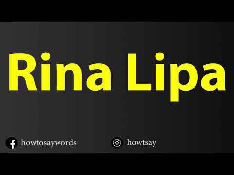 How To Pronounce Rina Lipa
