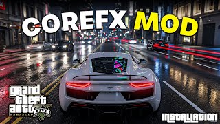 How to Install CoreFX Graphics Mod in GTA 5 Enhanced 2025 | Easy Step-by-Step Guide