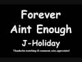 Forever Aint Enough w/ lyrics J Holiday 