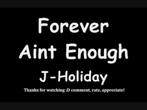 Forever Aint Enough w/ lyrics J Holiday