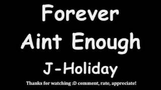 Forever Aint Enough w/ lyrics J Holiday
