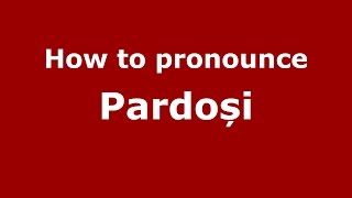 How to pronounce Pardoși