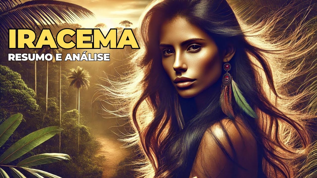 Descubra os segredos de IRACEMA | RESUMO E ANÁLISE | José de Alencar | VESTIBULAR