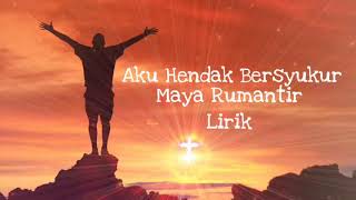 Download lagu Aku Hendak Bersyukur - Maya Rumantir - Lirik Lagu Rohani mp3 Download lagu Aku Hendak Bersyukur - Maya Rumantir - Lirik Lagu Rohani mp3