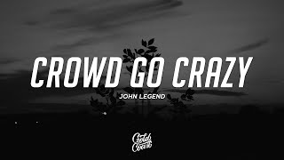 John Legend - Crowd Go Crazy (Lyrics)