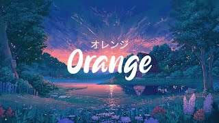 Orange. (オレンジ). 7!!. Lirik lagu jepang