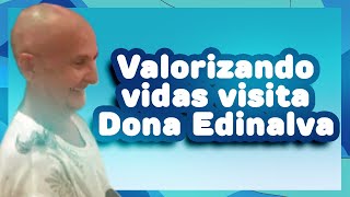 Projeto Valorizando Vidas faz visita a dona Edinalva em Itabaiana
