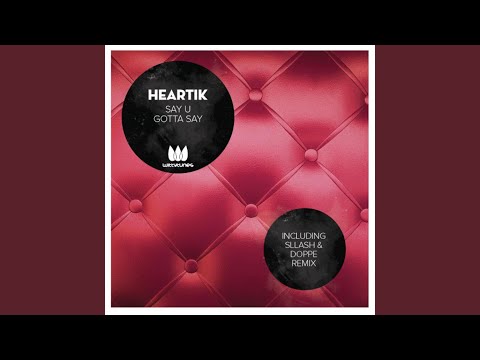 Say U Gotta Say (Original Mix)