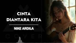 Download lagu CINTA DI ANTARA KITA NIKE ARDILA AL COVER mp3