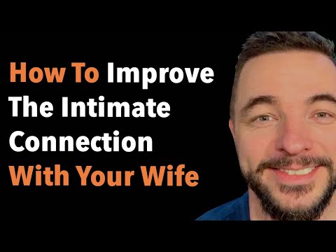 How To Improve The Intimate Connection With Your Wife