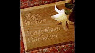 The Stanley Gospel Tradition- Songs About Our Savior-Various Artist. (1998 ) bluegrass gospel