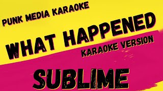 SUBLIME ✴ WHAT HAPPENED ✴ [KARAOKE INSTRUMENTAL] PMK