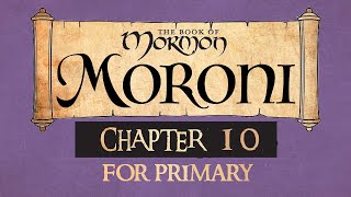 Come Follow Me for Primary The Book of Mormon Moroni 10 Ponderfun