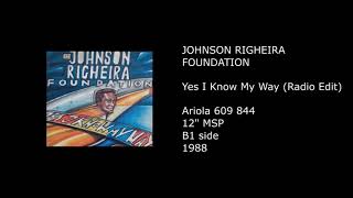 THE JOHNSON RIGHEIRA FOUNDATION - Yes I Know My Way (Radio Edit) - 1988