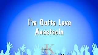 I&#39;m Outta Love - Anastacia (Karaoke Version)