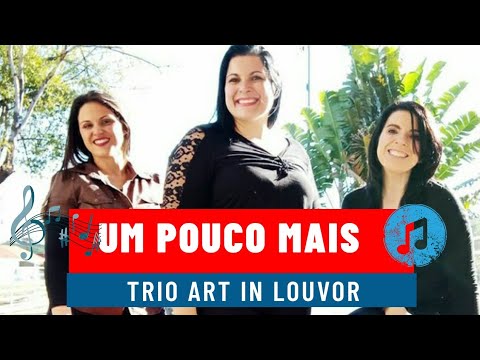 UM POUCO MAIS |Trio Art in Louvor