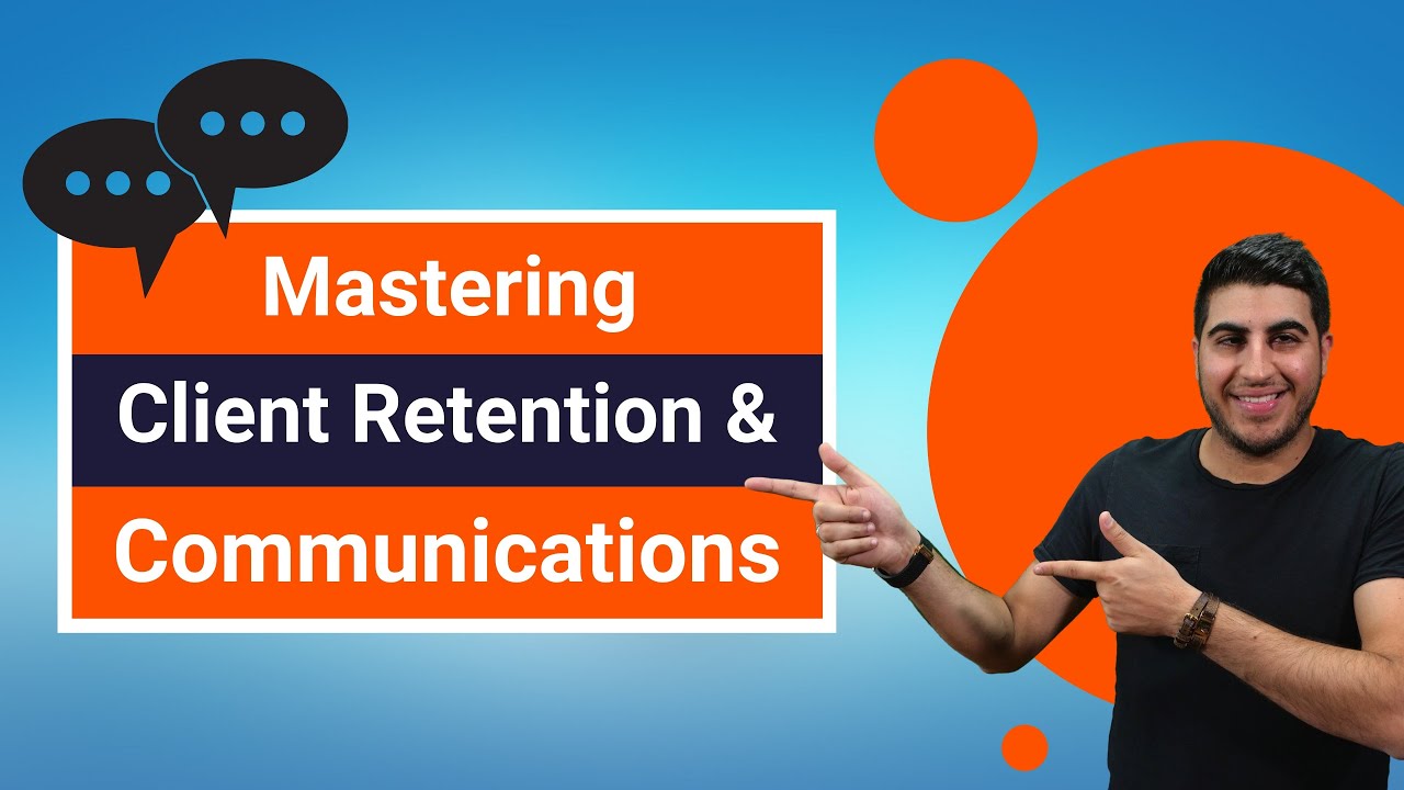 Mastering Client Retention & Communications