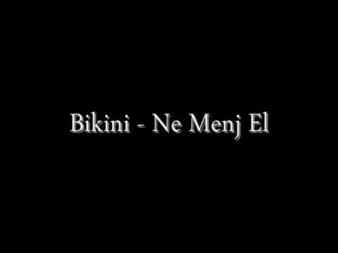 Bikini - Ne Menj El