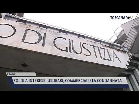2021-05-24 PRATO - SOLDI A INTERESSI USURARI, COMMERCIALISTA CONDANNATA
