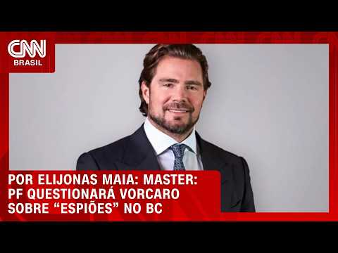 Master: PF questionará Vorcaro sobre “espiões” no BC | CNN NOVO DIA