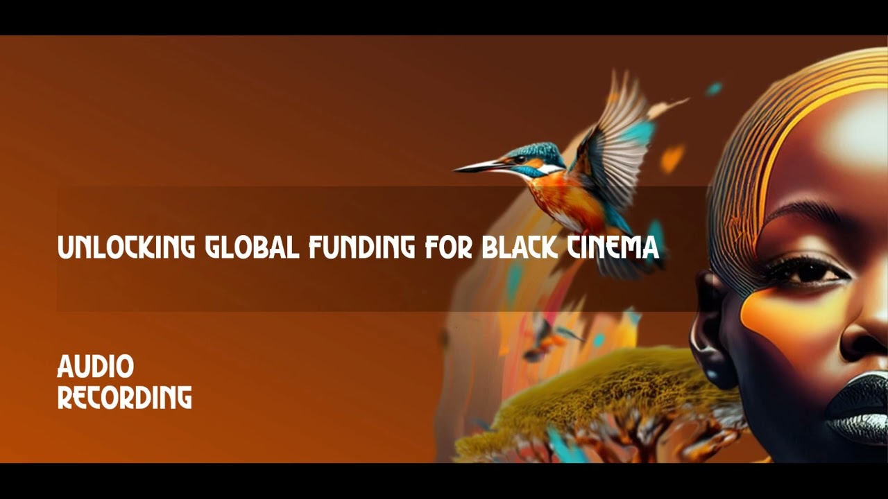 Unlocking Global Funding for Black Cinema