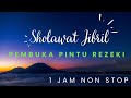 SHOLAWAT JIBRIL Pembuka Pintu Rezeki 1 Jam Non Stop Abi Rafdi