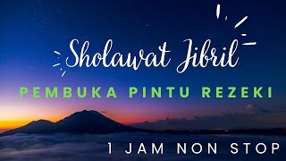 Download lagu SHOLAWAT JIBRIL  Pembuka Pintu Rezeki 1 jam Non Stop - Abi Rafdi mp3