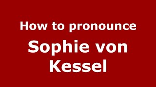 How to pronounce Sophie Von Kessel