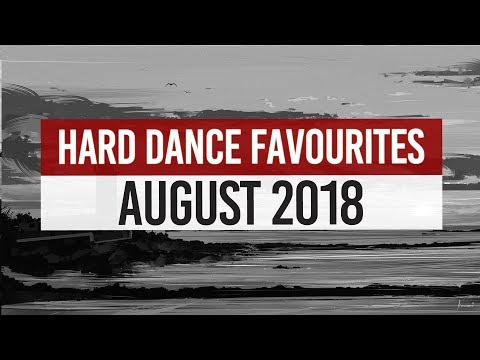 Hard Dance Favourites | August 2018