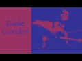 Eddie Condon - I'm Gonna Stomp Mr  Henry Lee