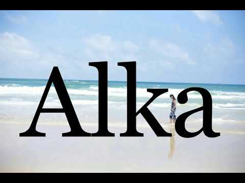 How To Pronounce Alka🌈🌈🌈🌈🌈🌈Pronunciation Of Alka