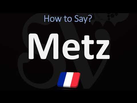 How to Pronounce Metz? (CORRECTLY)