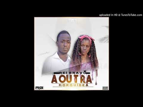 Rei Bravo - A outra (com Orquídea)