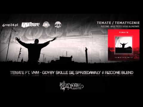 TEMATE ft. VNM - Gdyby Skille Się Sprzedawały # Rizcone Blend