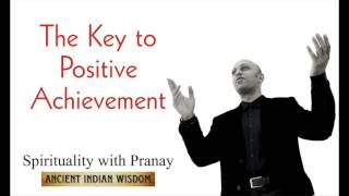 The Key to Positive Achievement