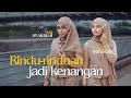 Ain Syakirah Farah Insyirah Rindu Rinduan Jadi Kenangan Official Music Video