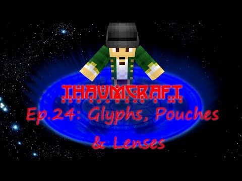 Let's Play Thaumcraft 4: Ep 24 "Glyphs, Pouches, & Lenses"