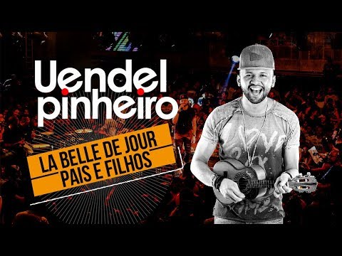 Uendel Pinheiro│La Belle de Jour _ Pais e Filhos ▪ [Vídeo Oficial]