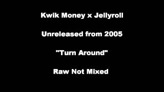 Kwik Money & Jellyroll  Turn Around 2005