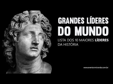 Os 10 Maiores Líderes da História - Parte 02 - Os10+