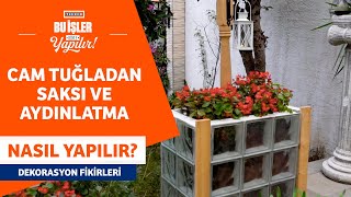 Cam Tuğladan Saksı ve Aydınlatma Nasıl Yapılır?