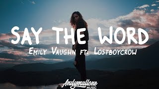 Emily Vaughn - Say The Word (Lyrics) ft. Lostboycrow