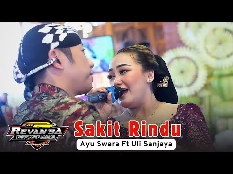 Luwih becik loro untu " SAKIT RINDU " Duet Mantul Sinden Ayu Swara Ft Uli Sanjaya Cs. Revansa