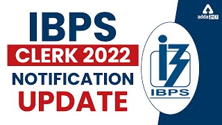IBPS Clerk 2022 Notification Update ✅ | Know Complete Details