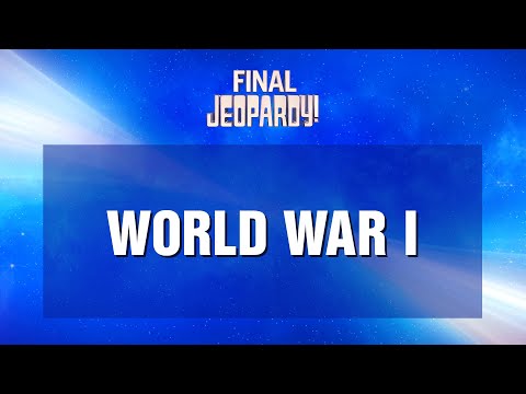 Final Jeopardy!: World War I | JEOPARDY!