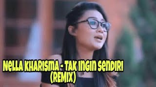 Nella kharisma - tak ingin sendiri (remix)