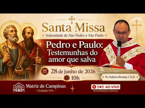 28/06/2026 - Sol. de São Pedro e São Paulo - "Pedro e Paulo: Testemunhas do amor que salva" - 10h