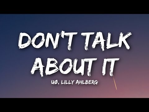 UØ Dont Talk About It Lyrics Lyrics Video Feat Lilly Ahlberg